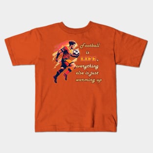 Football player with ball,   "Football is life, everything else is just warming up." Kids T-Shirt